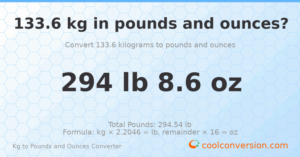133.6 kg to lbs and oz — 133.6 kg = 294 lb 8.6 oz