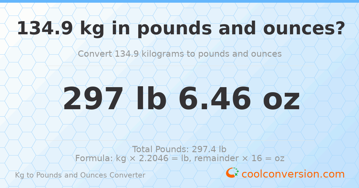 134.9 kg to lbs and oz — 134.9 kg = 297 lb 6.46 oz