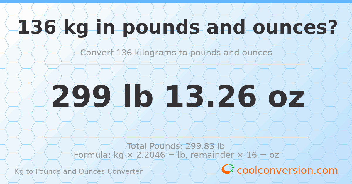 136 kg to lbs and oz — 136 kg = 299 lb 13.26 oz