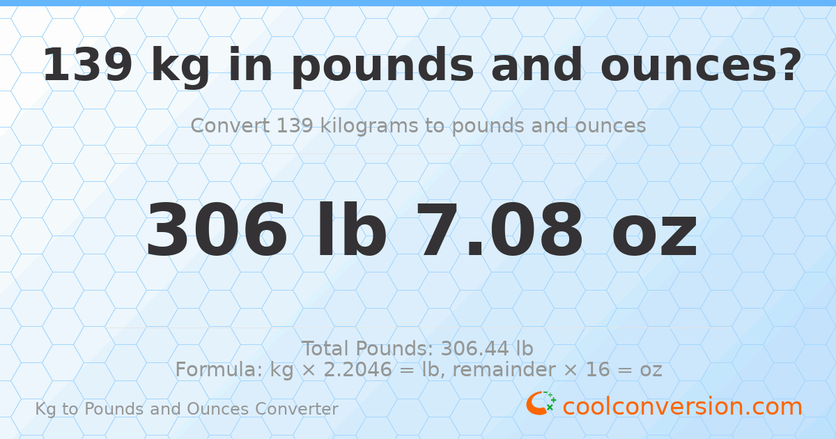 139 kg to lbs and oz — 139 kg = 306 lb 7.08 oz