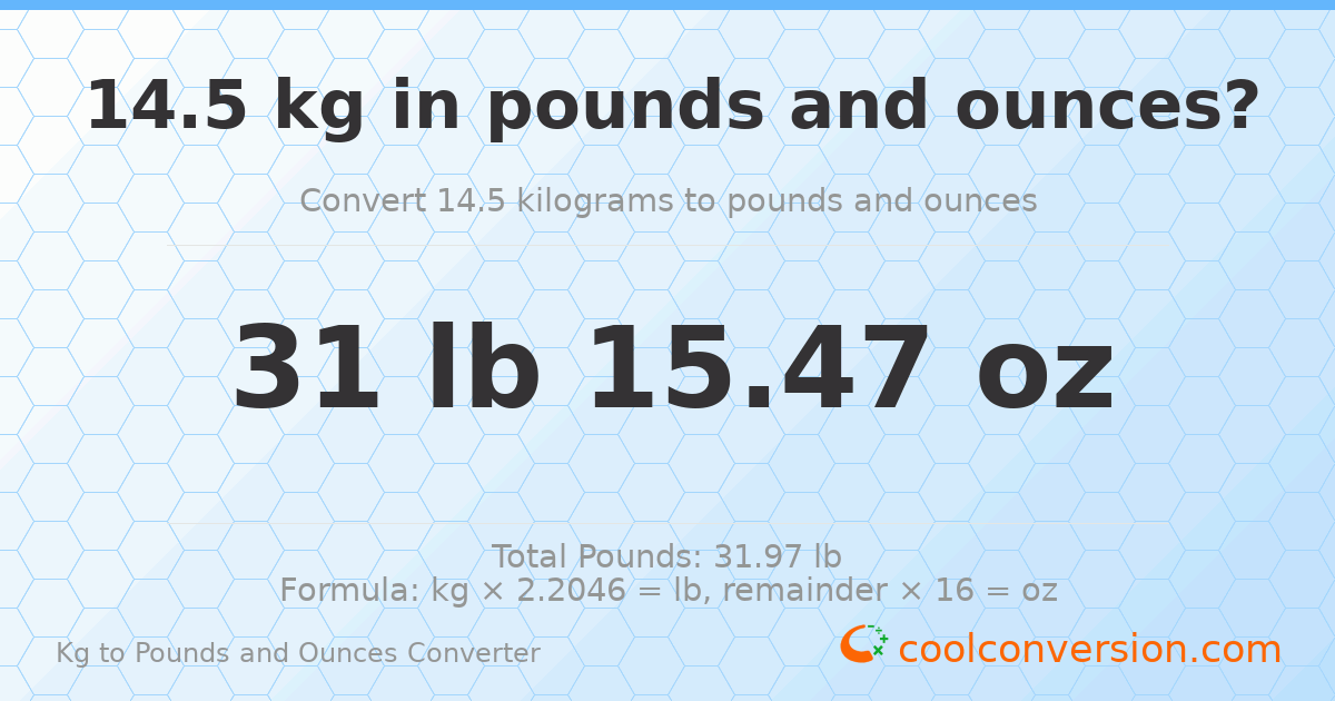 14.5 kg to lbs and oz — 14.5 kg = 31 lb 15.47 oz