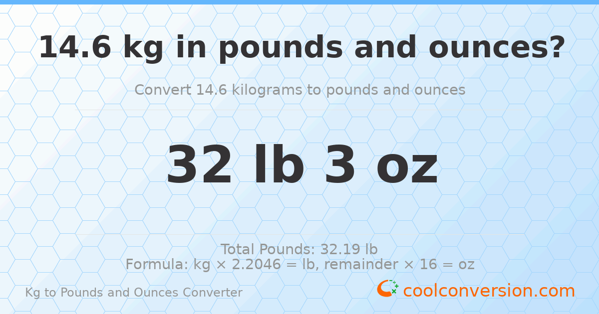 14.6 kg to lbs and oz — 14.6 kg = 32 lb 3 oz
