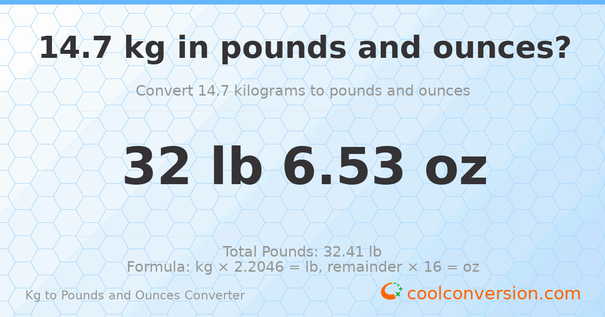 14.7 kg to lbs and oz — 14.7 kg = 32 lb 6.53 oz