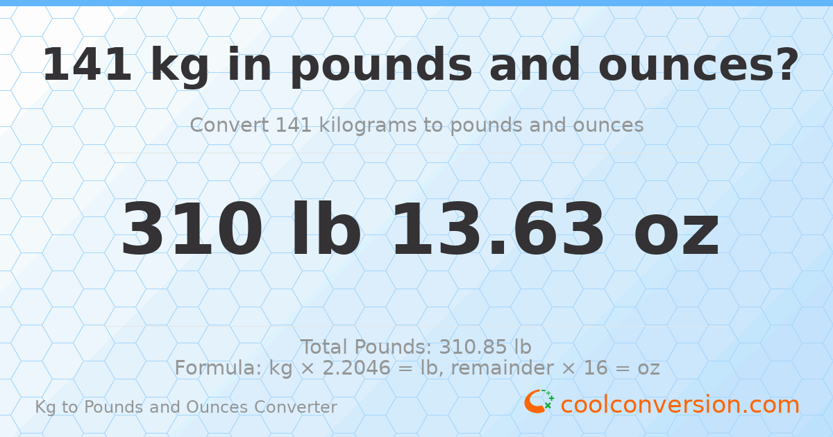 141 kg to lbs and oz — 141 kg = 310 lb 13.63 oz