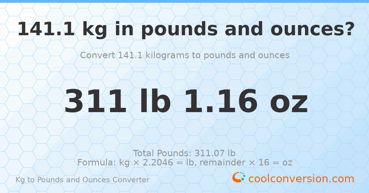 141.1 kg to lbs and oz — 141.1 kg = 311 lb 1.16 oz