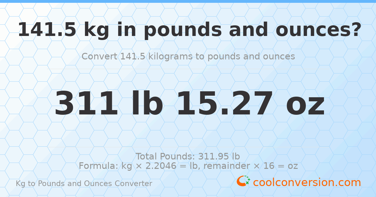 141.5 kg to lbs and oz — 141.5 kg = 311 lb 15.27 oz