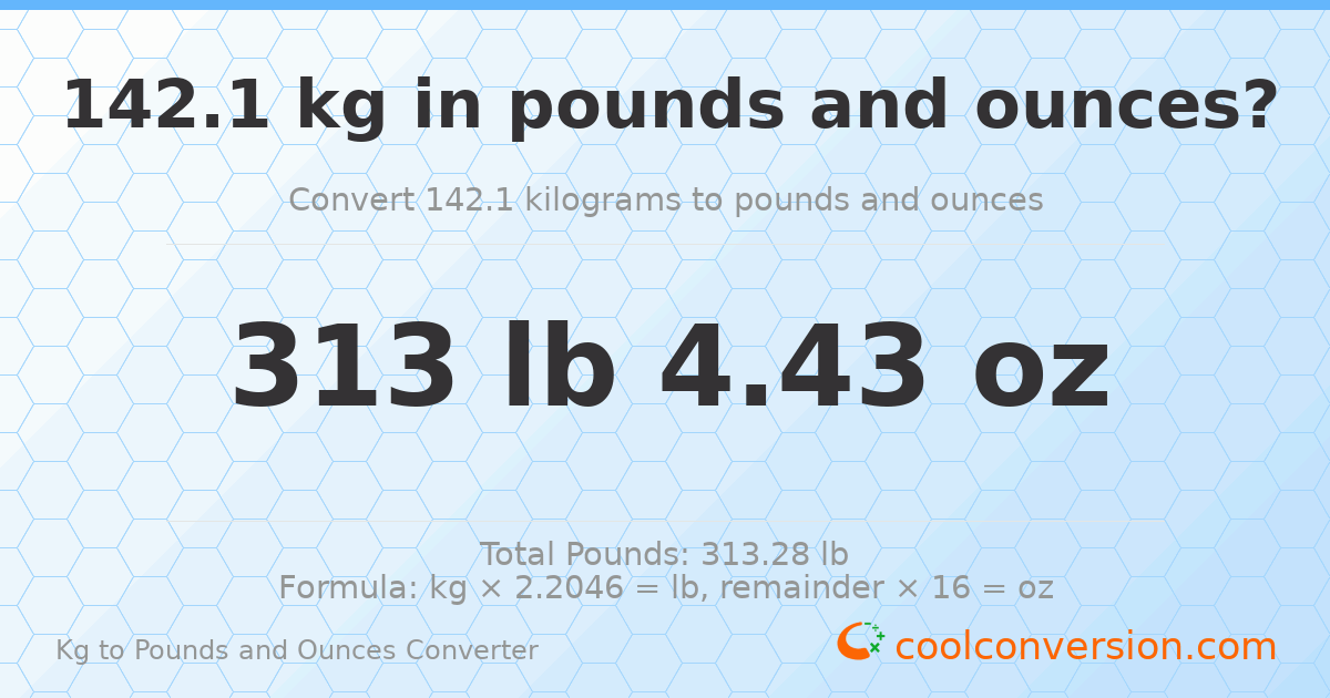 142.1 kg to lbs and oz — 142.1 kg = 313 lb 4.43 oz