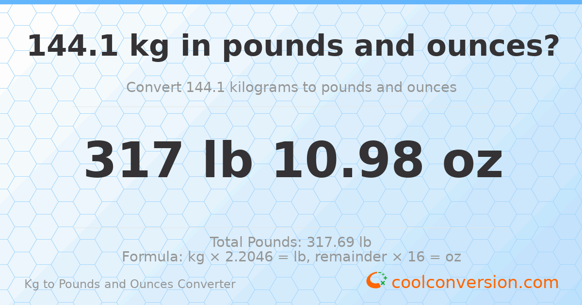 144.1 kg to lbs and oz — 144.1 kg = 317 lb 10.98 oz