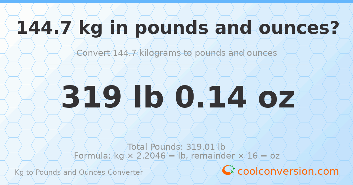 144.7 kg to lbs and oz — 144.7 kg = 319 lb 0.14 oz