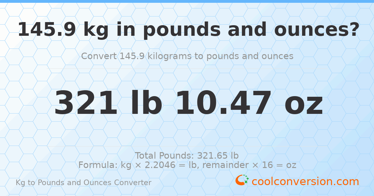 145.9 kg to lbs and oz — 145.9 kg = 321 lb 10.47 oz