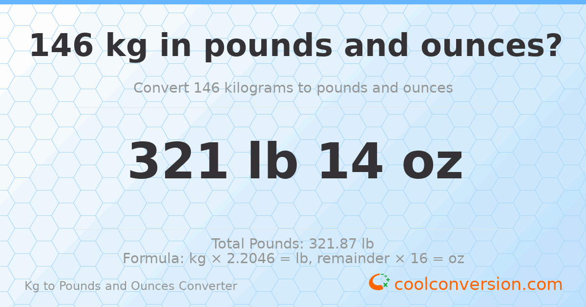 146 kg to lbs and oz — 146 kg = 321 lb 14 oz