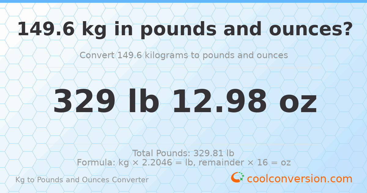 149.6 kg to lbs and oz — 149.6 kg = 329 lb 12.98 oz