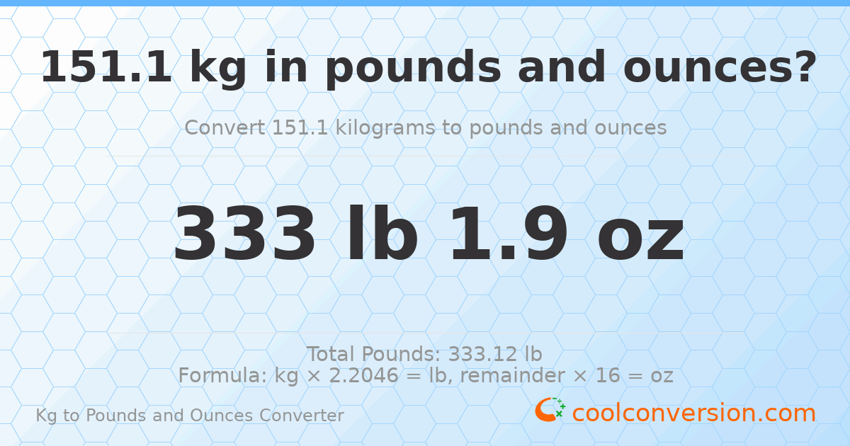 151.1 kg to lbs and oz — 151.1 kg = 333 lb 1.9 oz