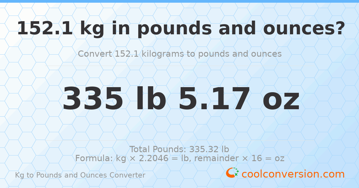 152.1 kg to lbs and oz — 152.1 kg = 335 lb 5.17 oz