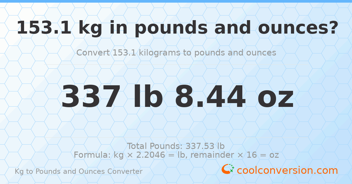 153.1 kg to lbs and oz — 153.1 kg = 337 lb 8.44 oz