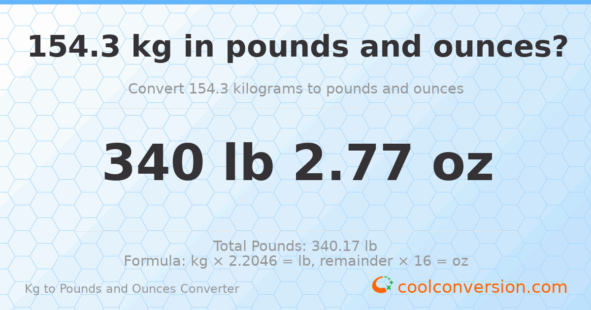 154.3 kg to lbs and oz — 154.3 kg = 340 lb 2.77 oz