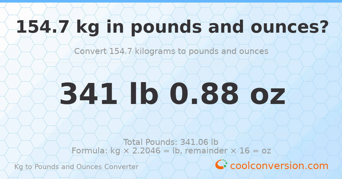 154.7 kg to lbs and oz — 154.7 kg = 341 lb 0.88 oz