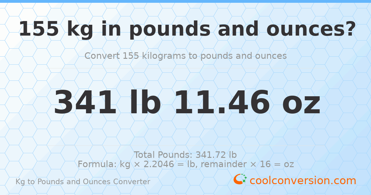 155 kg to lbs and oz — 155 kg = 341 lb 11.46 oz