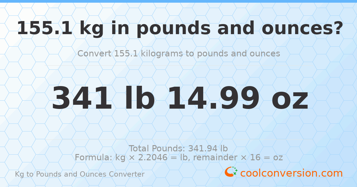 155.1 kg to lbs and oz — 155.1 kg = 341 lb 14.99 oz