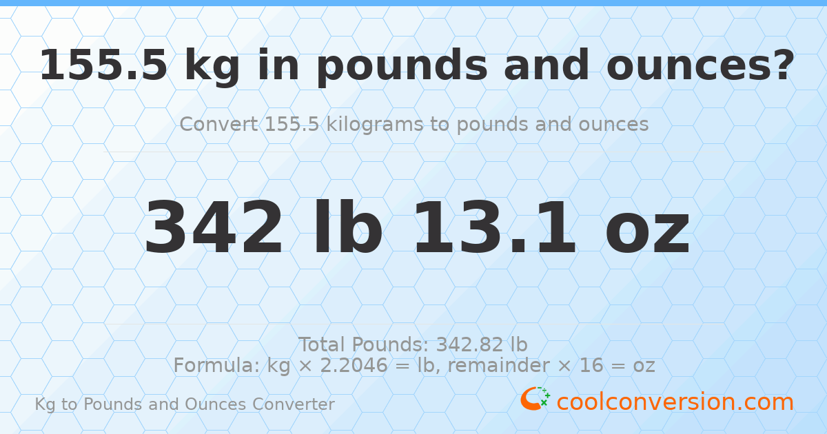 155.5 kg to lbs and oz — 155.5 kg = 342 lb 13.1 oz