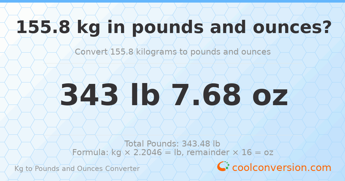 155.8 kg to lbs and oz — 155.8 kg = 343 lb 7.68 oz