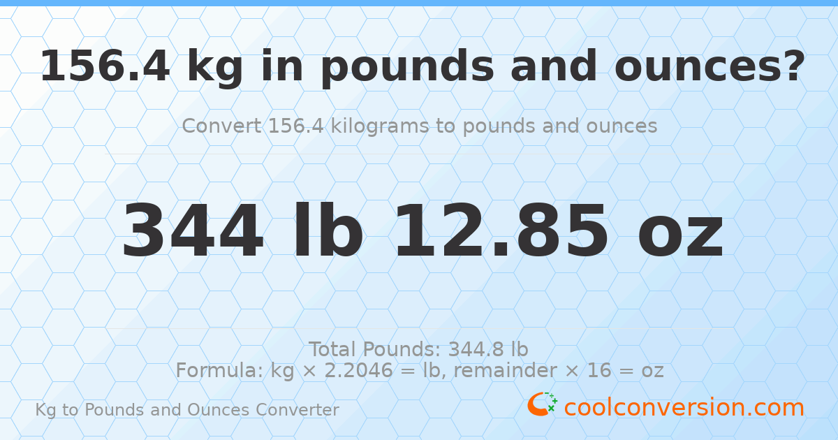 156.4 kg to lbs and oz — 156.4 kg = 344 lb 12.85 oz