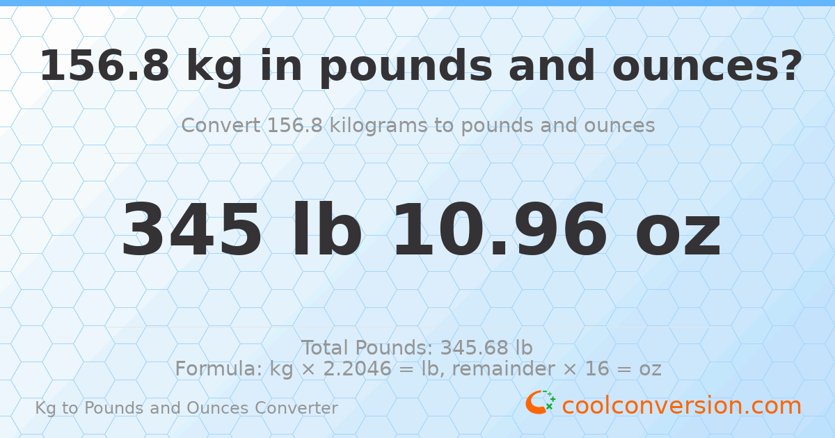 156.8 kg to lbs and oz — 156.8 kg = 345 lb 10.96 oz