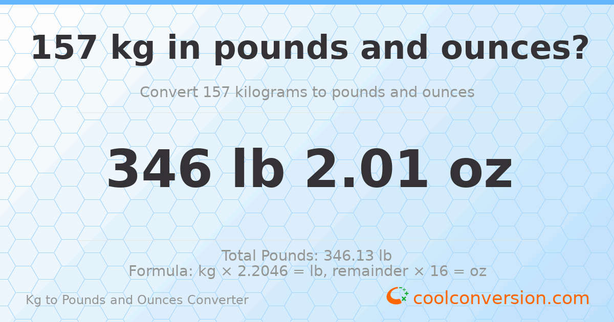 157 kg to lbs and oz — 157 kg = 346 lb 2.01 oz