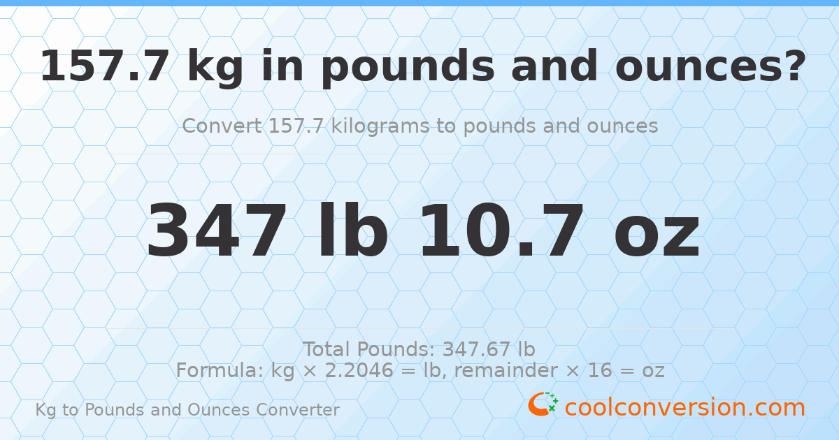 157.7 kg to lbs and oz — 157.7 kg = 347 lb 10.7 oz