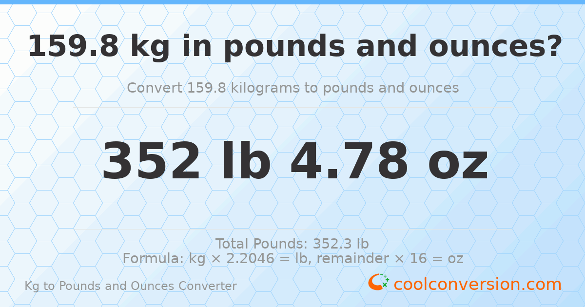 159.8 kg to lbs and oz — 159.8 kg = 352 lb 4.78 oz