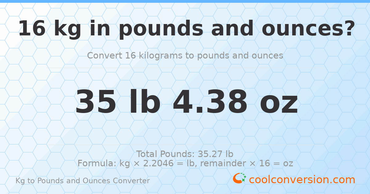 16 kg to lbs and oz — 16 kg = 35 lb 4.38 oz