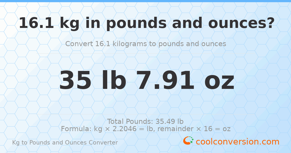 16.1 kg to lbs and oz — 16.1 kg = 35 lb 7.91 oz