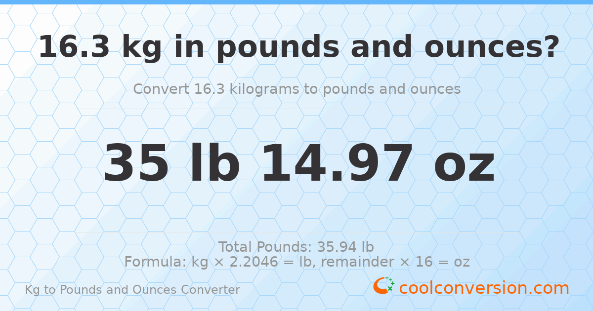 16.3 kg to lbs and oz — 16.3 kg = 35 lb 14.97 oz