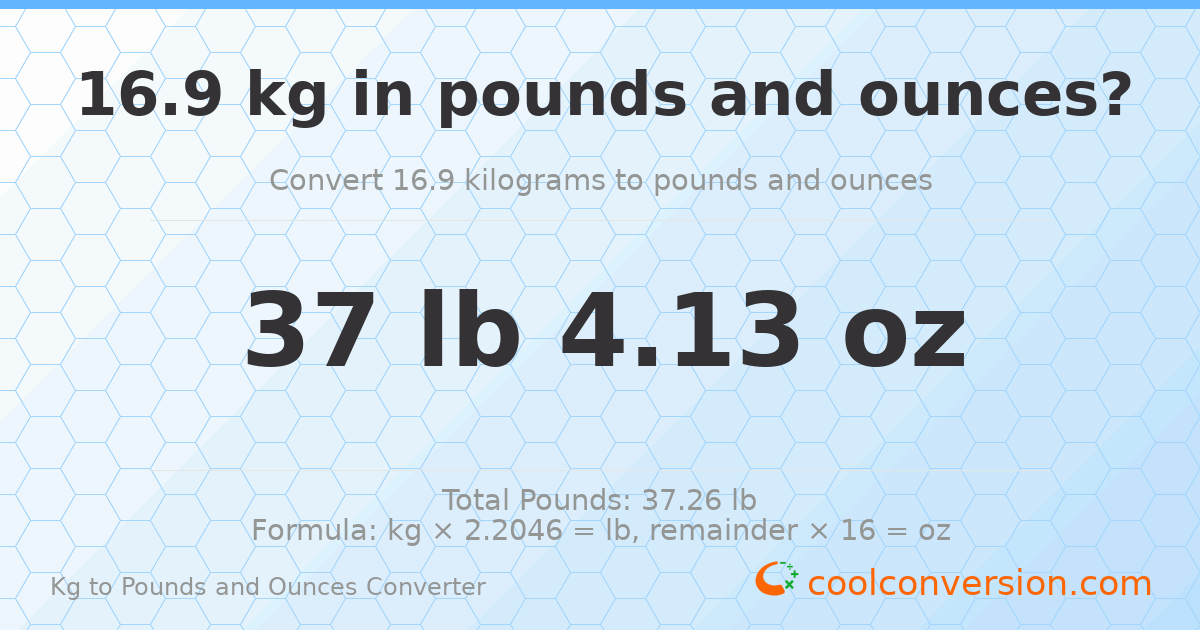 16.9 kg to lbs and oz — 16.9 kg = 37 lb 4.13 oz