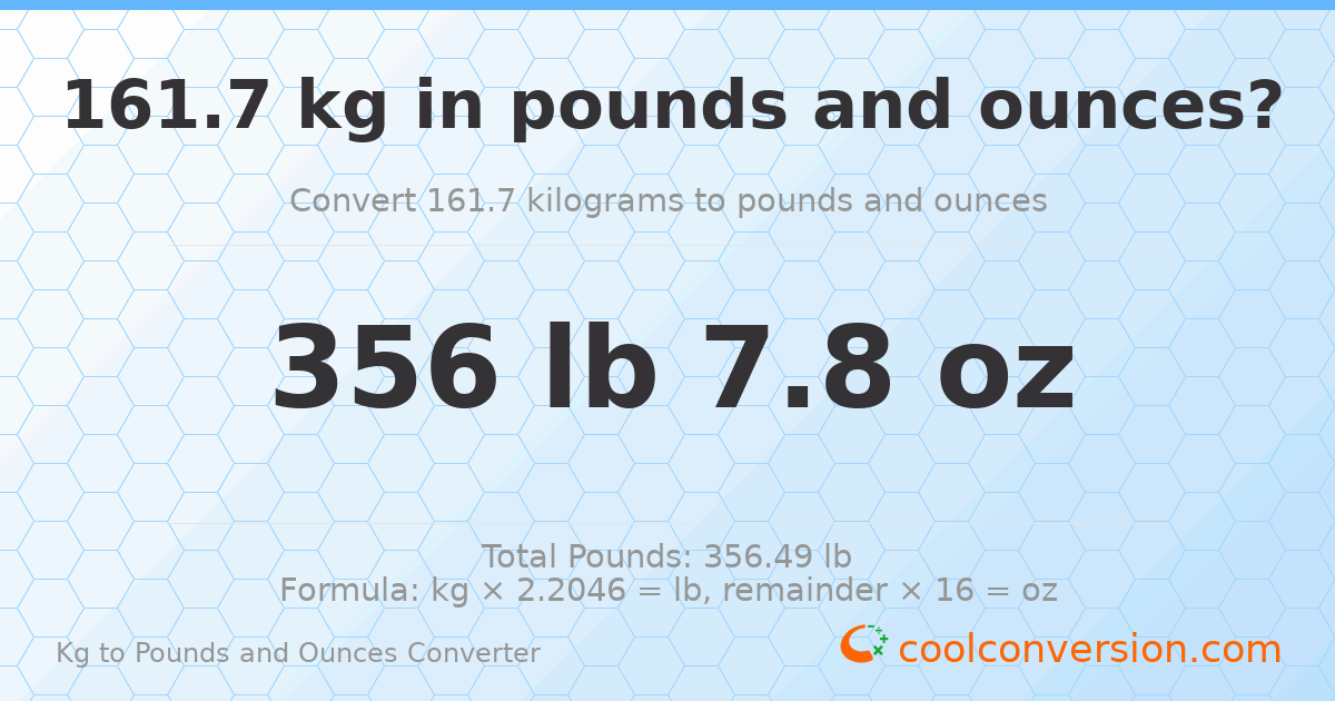 161.7 kg to lbs and oz — 161.7 kg = 356 lb 7.8 oz
