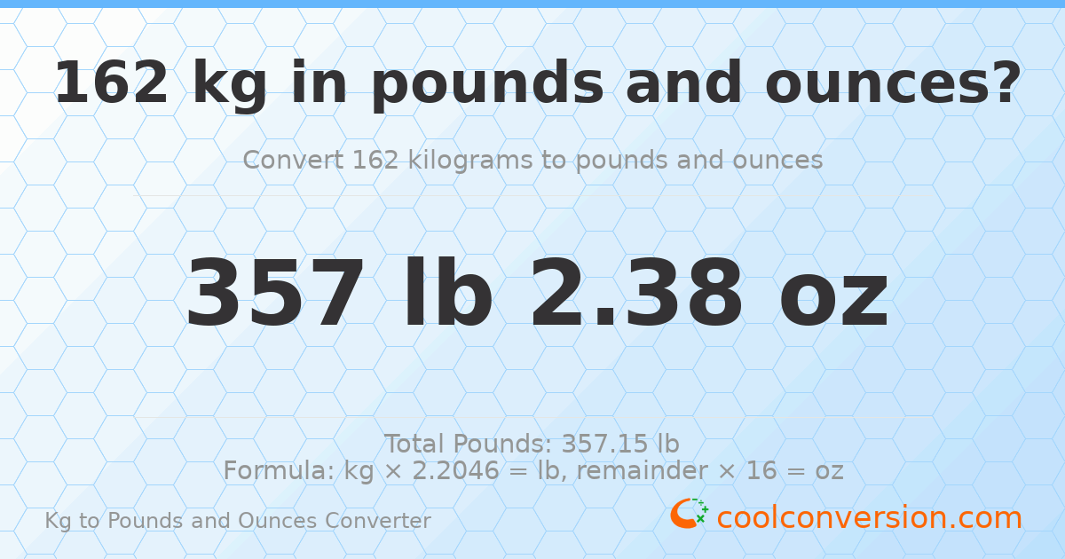 162 kg to lbs and oz — 162 kg = 357 lb 2.38 oz