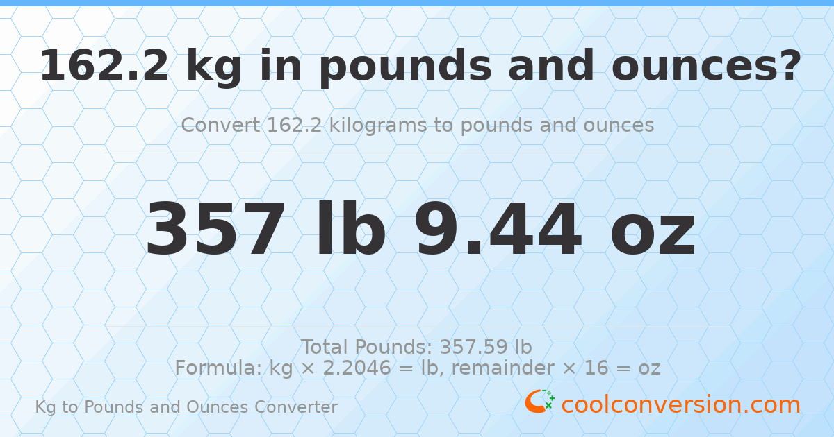 162.2 kg to lbs and oz — 162.2 kg = 357 lb 9.44 oz