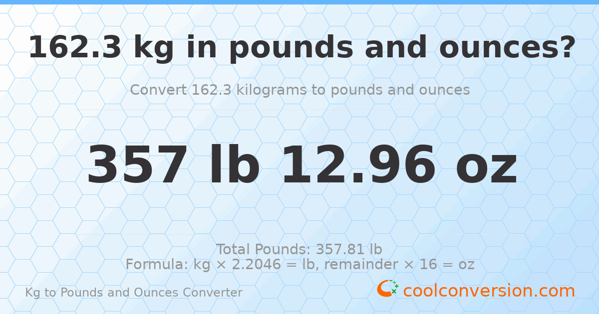 162.3 kg to lbs and oz — 162.3 kg = 357 lb 12.96 oz
