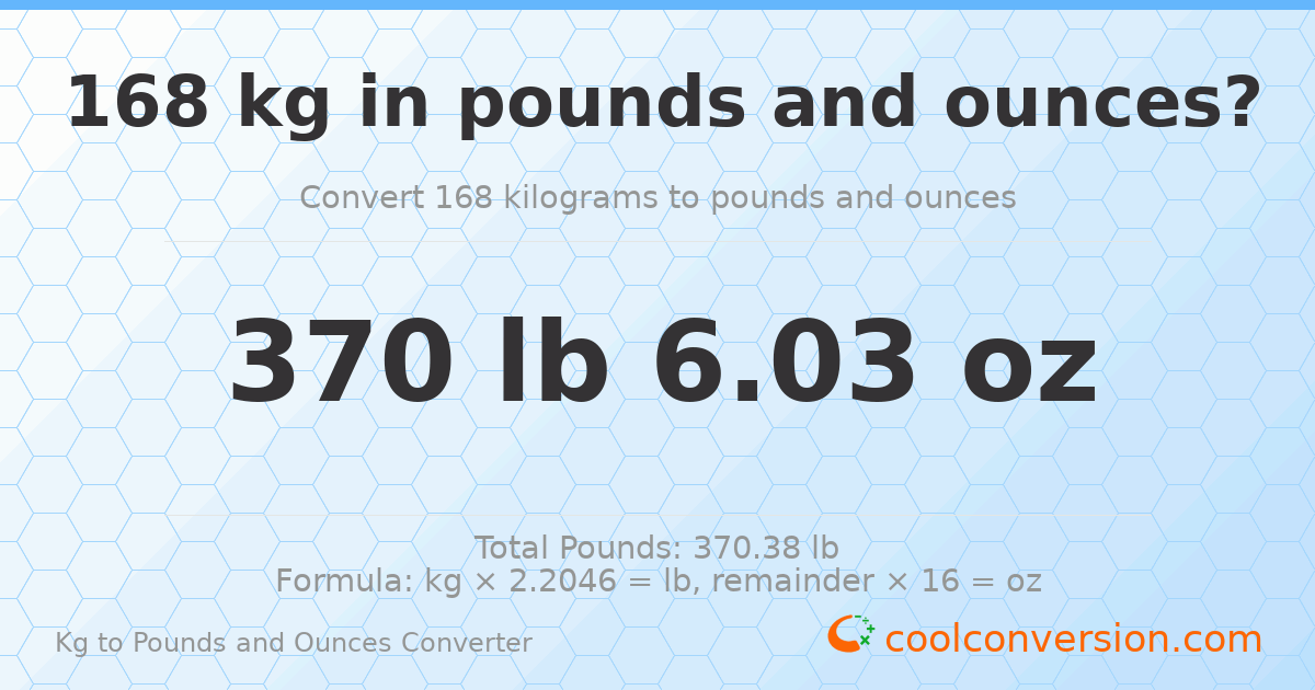 168 kg to lbs and oz — 168 kg = 370 lb 6.03 oz
