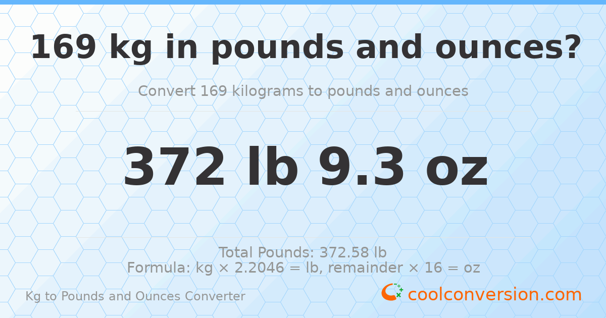 169 kg to lbs and oz — 169 kg = 372 lb 9.3 oz