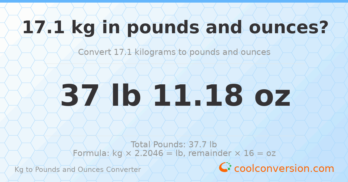 17.1 kg to lbs and oz — 17.1 kg = 37 lb 11.18 oz