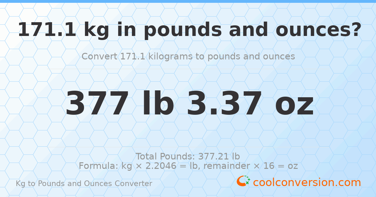 171.1 kg to lbs and oz — 171.1 kg = 377 lb 3.37 oz