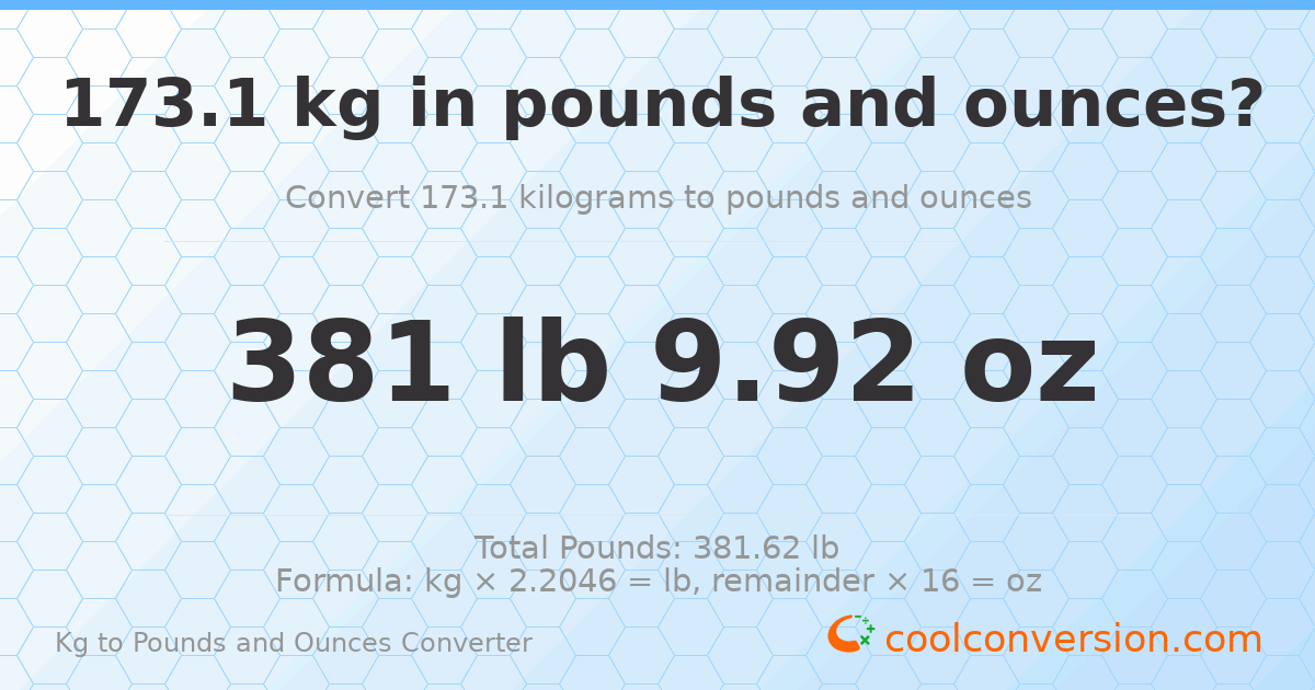 173.1 kg to lbs and oz — 173.1 kg = 381 lb 9.92 oz