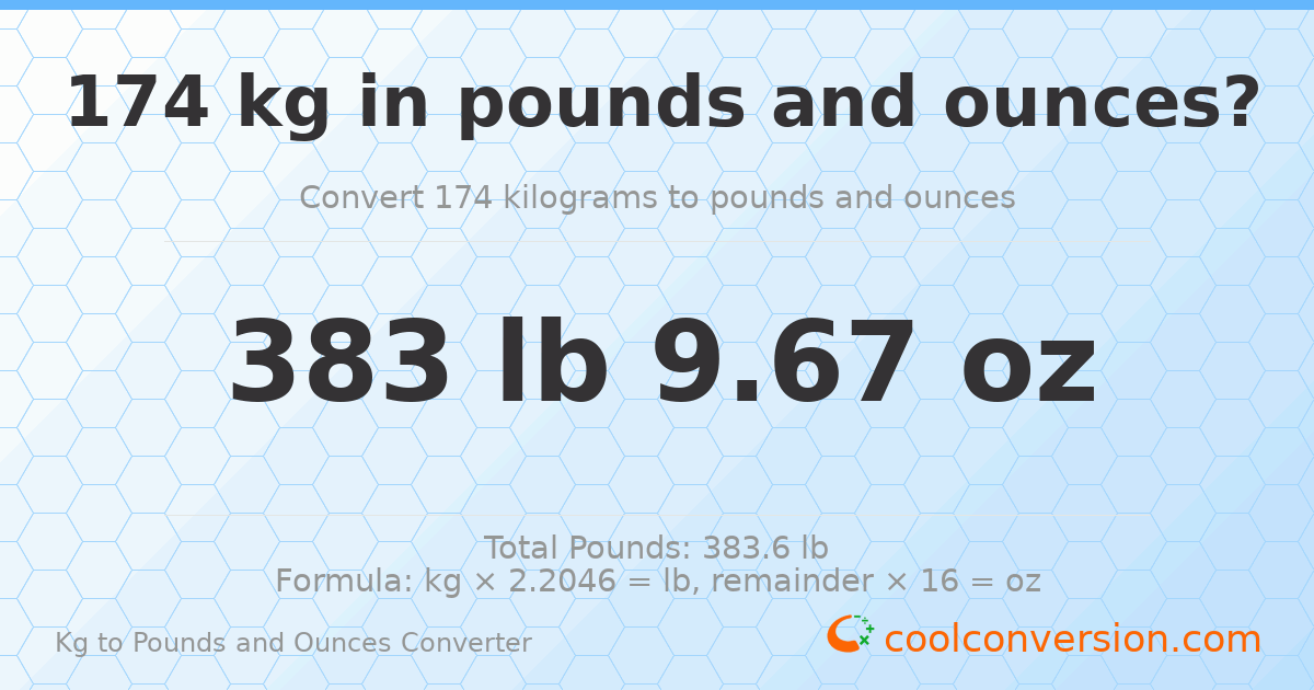 174 kg to lbs and oz — 174 kg = 383 lb 9.67 oz