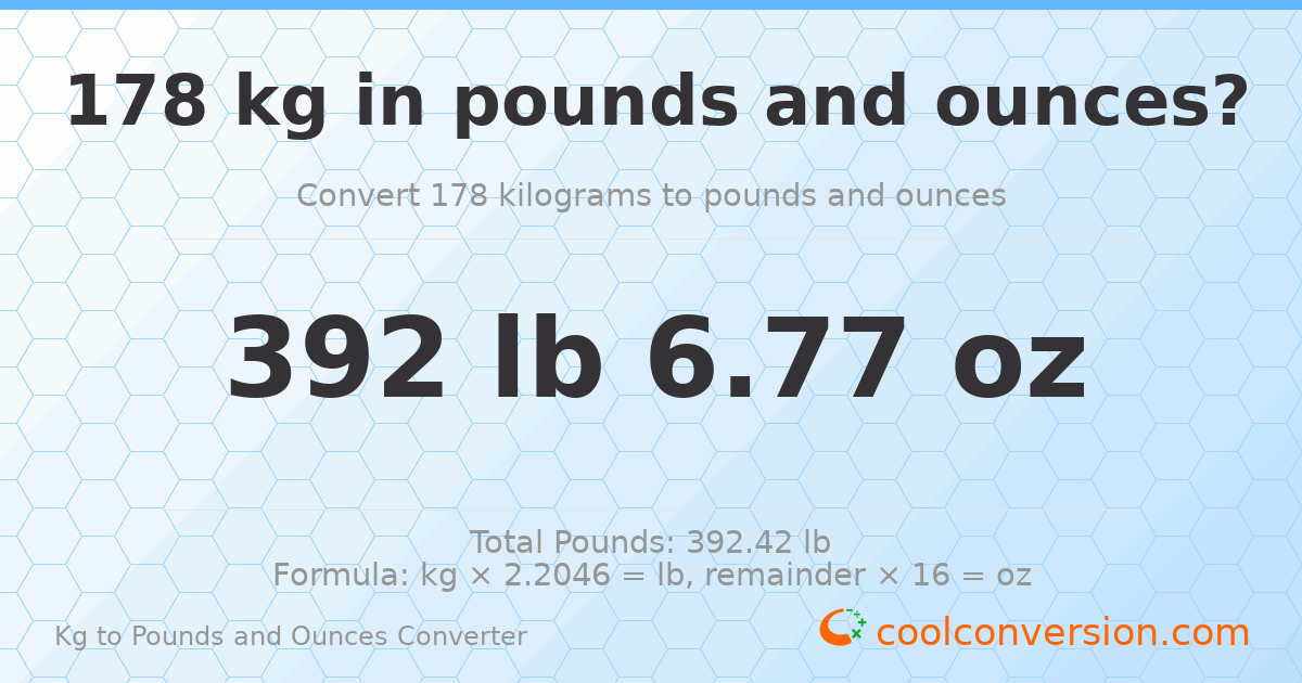 178 kg to lbs and oz — 178 kg = 392 lb 6.77 oz