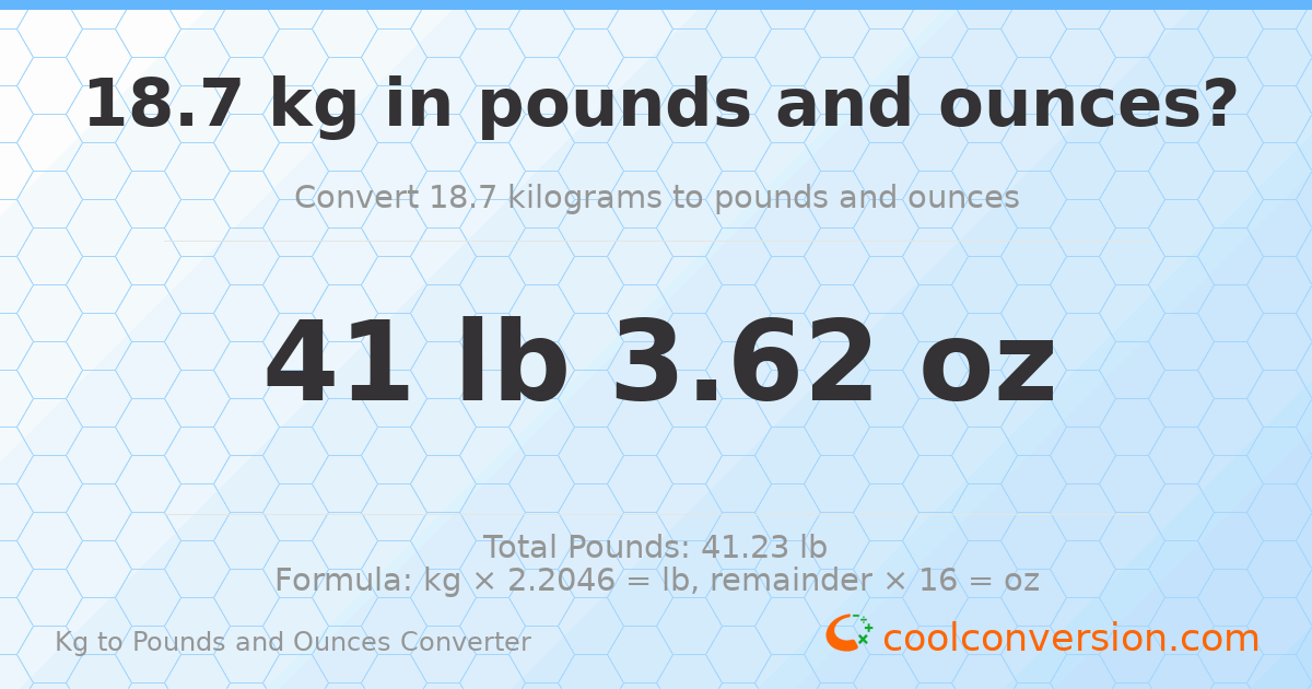 18.7 kg to lbs and oz — 18.7 kg = 41 lb 3.62 oz