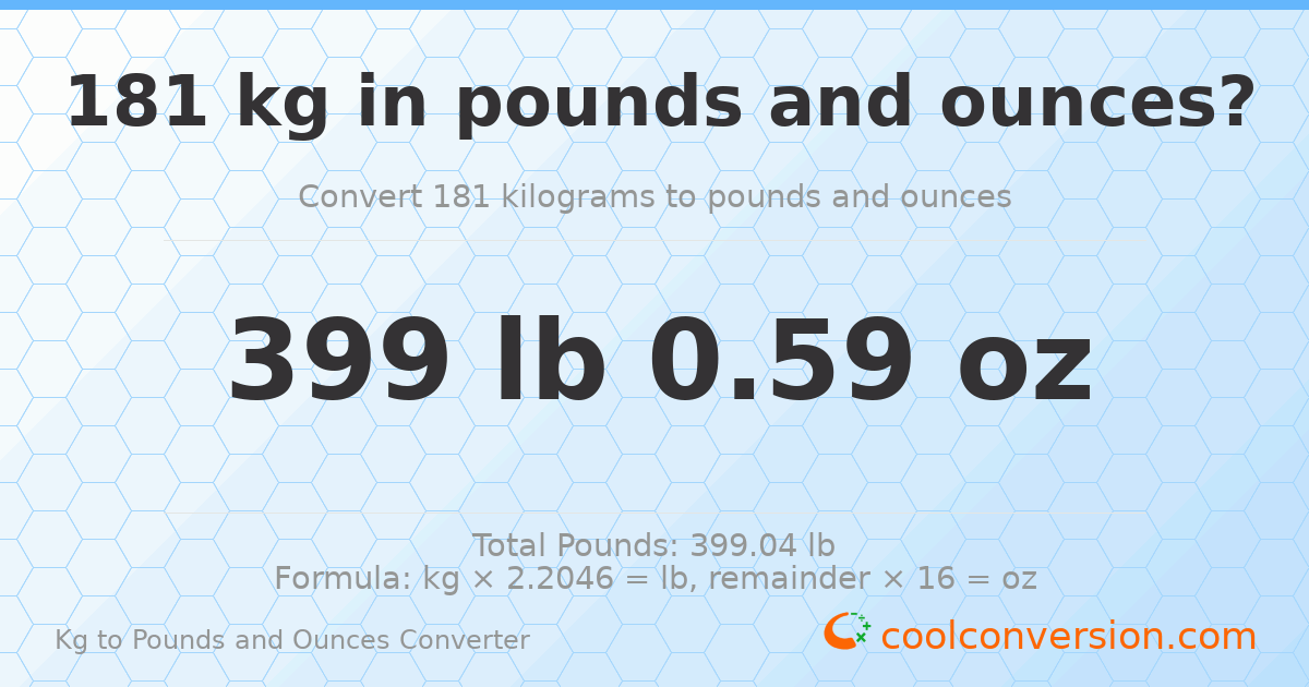 181 kg to lbs and oz — 181 kg = 399 lb 0.59 oz