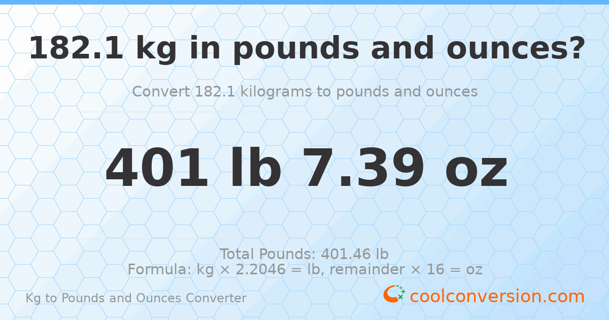 182.1 kg to lbs and oz — 182.1 kg = 401 lb 7.39 oz