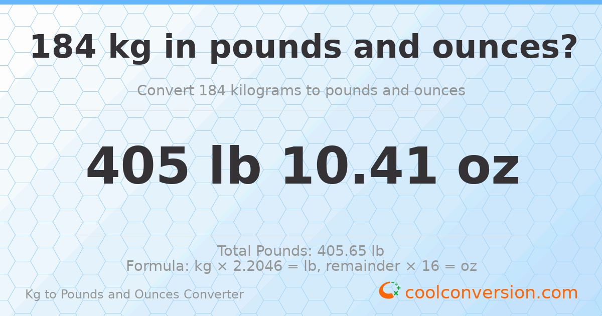 184 kg to lbs and oz — 184 kg = 405 lb 10.41 oz