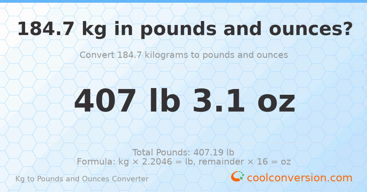 184.7 kg to lbs and oz — 184.7 kg = 407 lb 3.1 oz